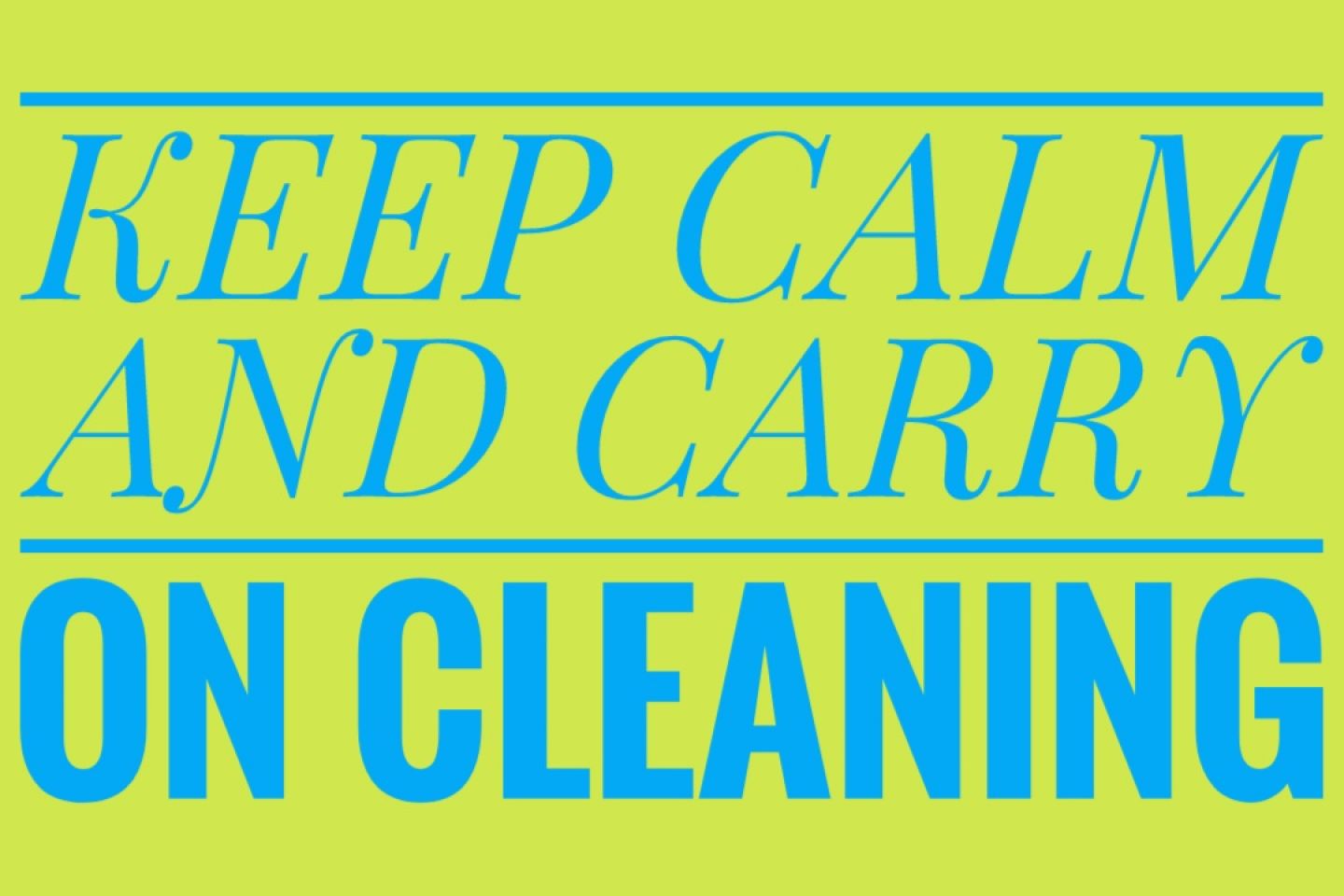 Keep Calm and Carry On... Cleaning at Gentle Dental practice